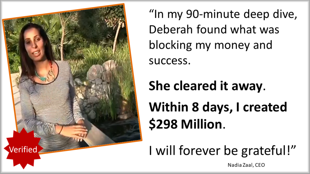 Photo of Nadia Zaal, CEO, with testimonial praising Quantum Business Strategist Deberah Bringelson for identifying and clearing money blocks that led to $298 million in 8 days and 3,546% revenue growth within 12 months.